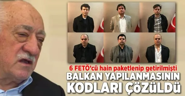 FETÖ'nün Balkan yapılanmasının kodları çözüldü