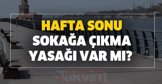 Hafta Sonu Sokaga Cikma Yasagi Var Mi 13 14 Haziran Bu Hafta Sonu Yasak Var Mi Takvim