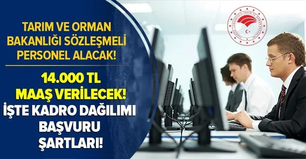 Tarım ve Orman Bakanlığı sözleşmeli personel alımı! 14.000 TL maaş verilecek! İşte kadro dağılımı ve başvuru şartları...