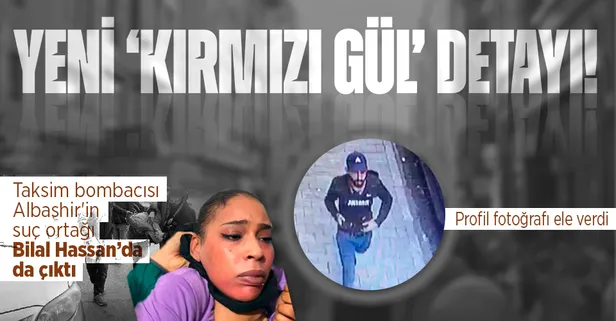 İstiklal’e saldırıda yeni ‘kırmızı gül’ detayı! Profil fotoğrafı ele verdi: Taksim bombacısı Albashir'in suç ortağı Bilal Hassan’da da çıktı