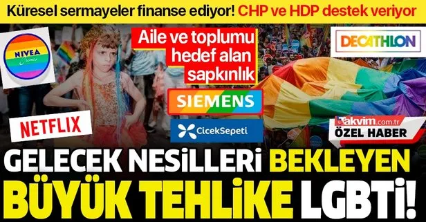Gelecek nesilleri bekleyen büyük tehlike LGBTİ! CHP, HDP ve yandaş basın sapkınlığa arka çıkıyor...