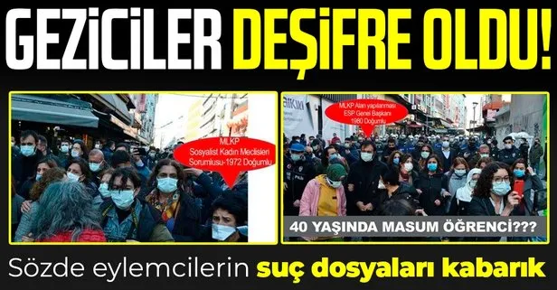 Sözde eylemcilerin suç dosyaları kabarık!