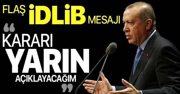 Başkan Erdoğan'dan flaş İdlib mesajı