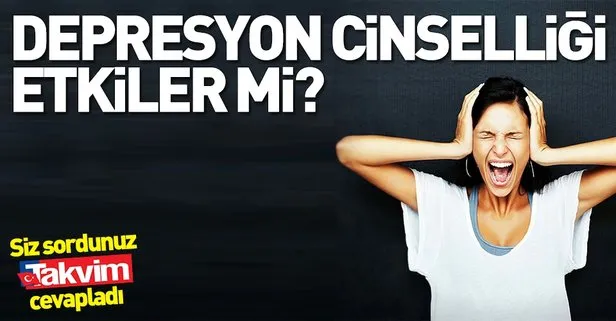 Depresyon cinselliği etkiler mi?