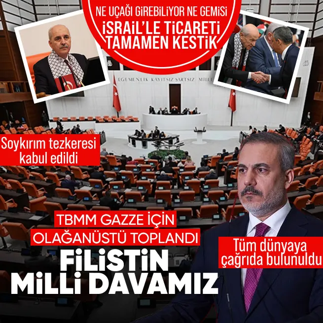 TBMM Gazze için olağanüstü toplandı! Gazze tezkeresi TBMMde kabul edildi | Bakan Fidan: İsrail ile ticaret tamamen kesildi