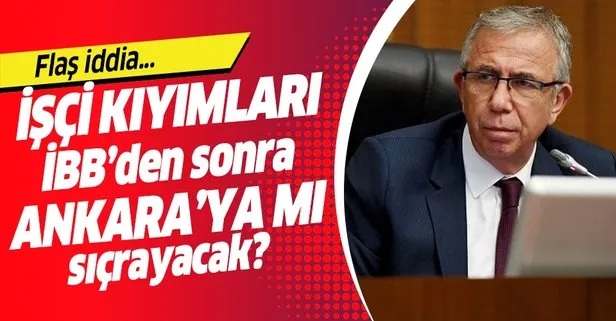 İşçi kıyımları İBB’den sonra Ankara’ya mı sıçrayacak? Mansur Yavaş işçi kıyımına mı hazırlanıyor?