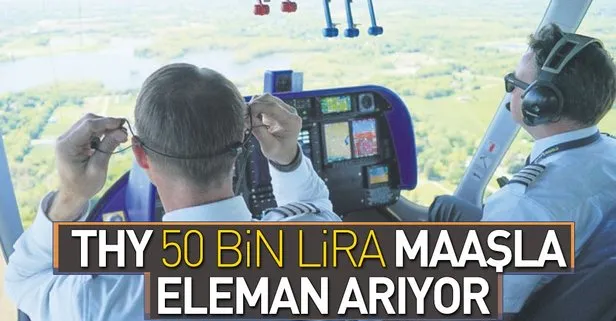 50 bin lira maaşla pilot aranıyor
