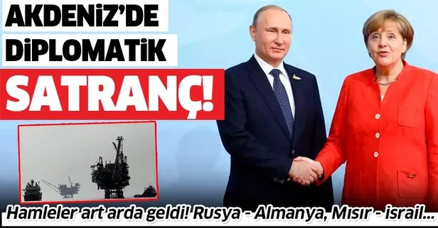 Akdeniz’de diplomatik satranç! Rusya - Almanya, Mısır - İsrail...