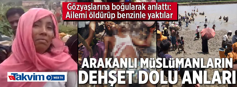 Arakanlı Müslümanların dehşet dolu anları