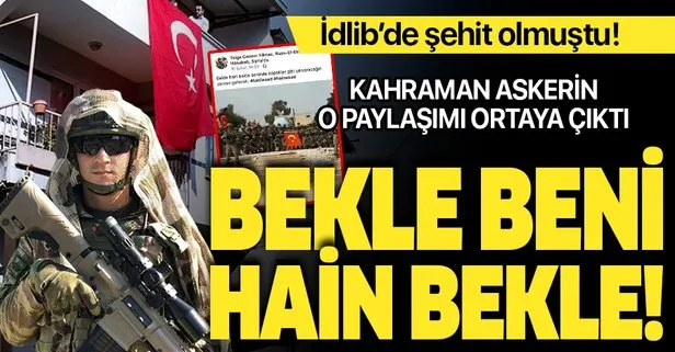 İdlib'de şehit olan Mehmetçik'in son paylaşımı ortaya çıktı!