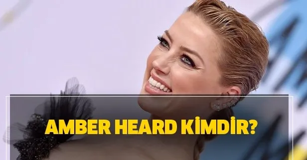 Amber Heard kimdir? Amber Heard Johnny Depp davasında son durum nedir?