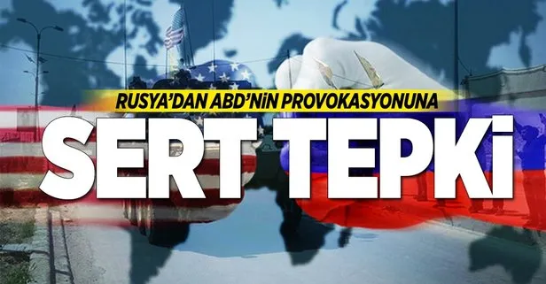 Rusyadan ABDnin provokasyonuna sert tepki