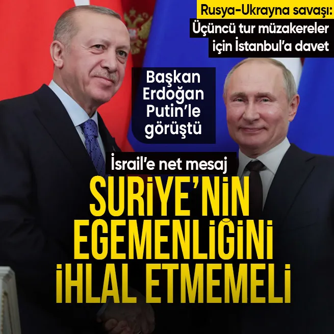 Başkan Erdoğandan Putin ile telefon görüşmesi! İsraile net mesaj: Suriyenin egemenliğini ihlal etmemeli