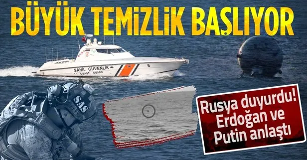 Serseri mayınlar için Türkiye devrede! Rusya duyurdu: Putin ve Erdoğan anlaştı