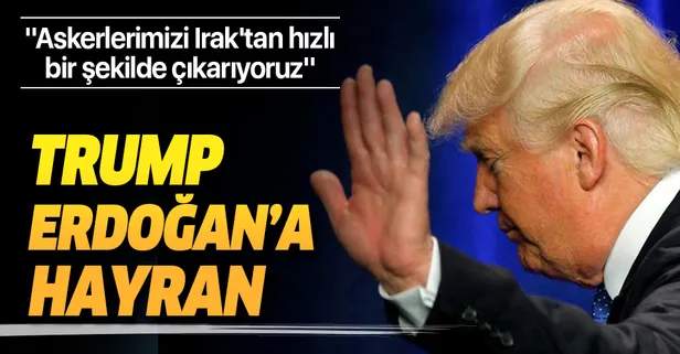 ABD Başkanı Donald Trump: Askerlerimizi Irak'tan hızlı bir şekilde çıkarıyoruz, Başkan Erdoğan ile çok iyi ilişkilerimiz var