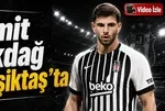 Ümit Akdağ Beşiktaş’ta