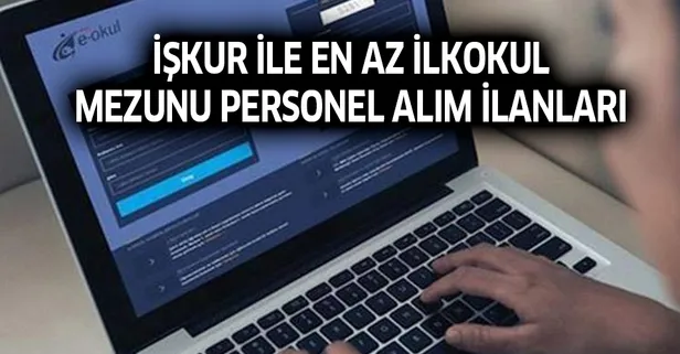 İŞKUR başvuru şartları ve kadrolar! İŞKUR ile en az ilkokul mezunu personel alım ilanları!