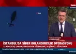 İstanbul genelinde havadan helikopter, karadan jammer destekli siber dolandırıcılık  operasyonu!
