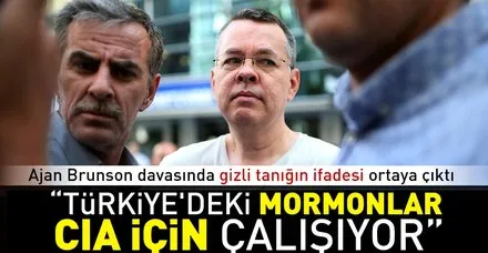 Ajan Brunson davasında gizli tanık ifadesi: Türkiye'deki Mormonlar CIA için çalışıyor