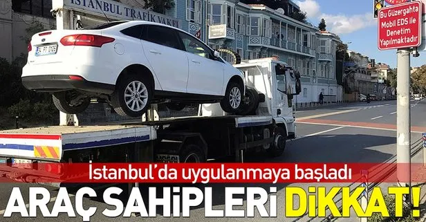 Araç sahipleri dikkat! İstanbul’da uygulanmaya başladı