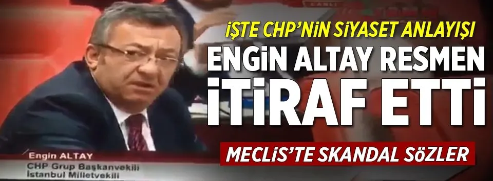 CHP’li Engin Altay’dan skandal sözler