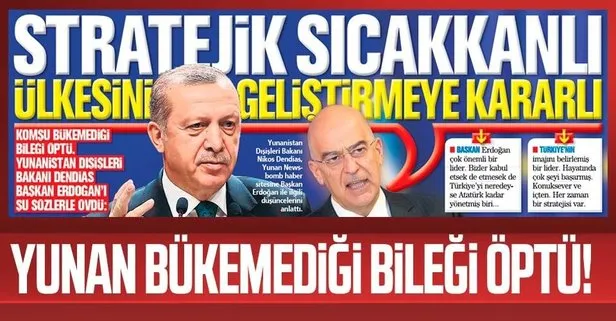 Komşu bükemediği bileği öptü! Yunanistan Dışişleri Bakanı Dendias Başkan Erdoğan’ı övdü