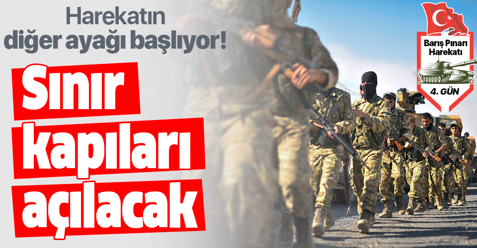 Barış Pınarı Harekatı’nın diğer ayağı başlıyor! Sınır kapıları açılacak