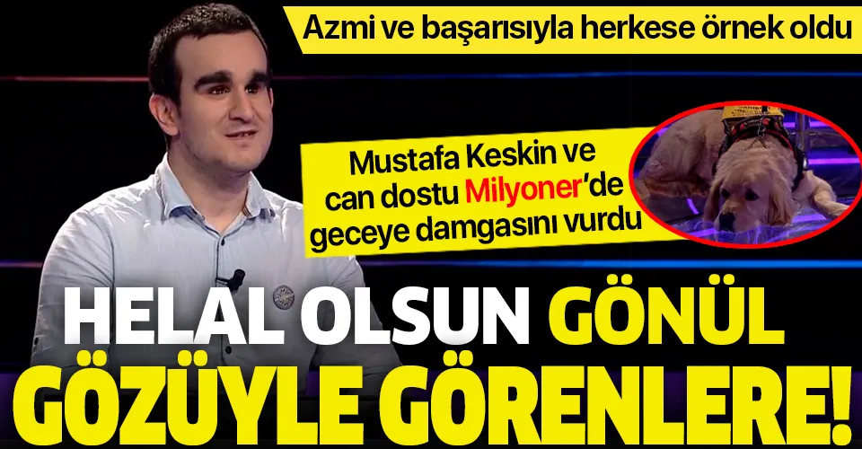Helal olsun gönül gözüyle görenlere! Kim Milyoner Olmak İster'de geceye Mustafa Keskin damgası