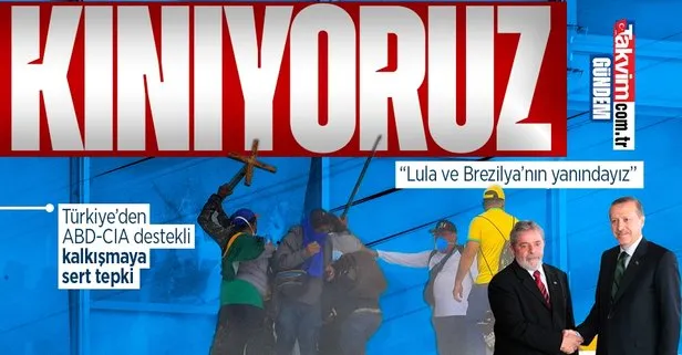 Türkiye’den Brezilya’daki darbe girişimine sert tepki: Şiddet eylemlerini kınıyoruz