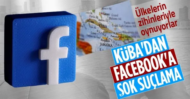 Küba’dan Facebook’a şok suçlama