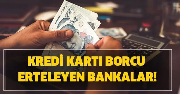 Borcu olanlara müjde! Kredi kartı borçları ertelendi mi? Kart borcu erteleyen bankalar!