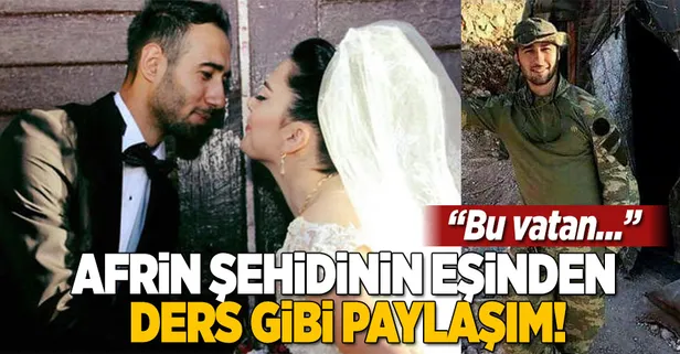 Afrin şehidinin eşinden ders gibi paylaşım!