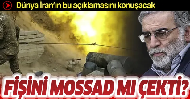 İran dünyaya duyurdu! Muhsin Fahrizade'nin öldürülmesinin arkasında Mossad mı var?