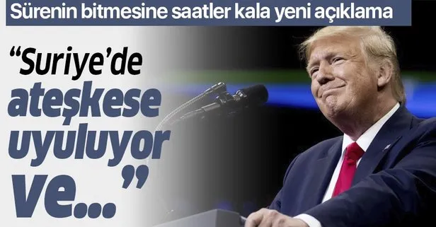 Son dakika: Trump’tan yeni Suriye açıklaması: Suriye’de ateşkese uyuluyor