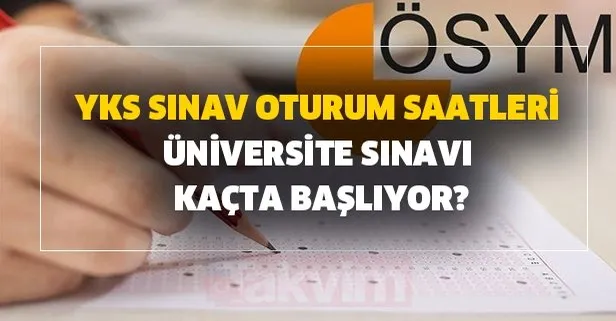 yks sinav oturum saatleri universite