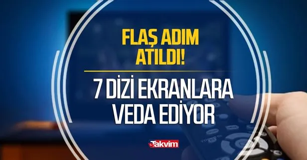 Kanallardan 7 dizi için flaş karar! Finale adım adım...