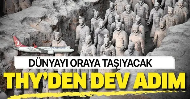 Türk Hava Yolları dünyayı Çin’in 2 bin yıllık kilden askerlerine taşıyacak