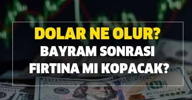 Bayram sonrası fırtına mı kopacak? Dolar birikimi olanlar dikkat!