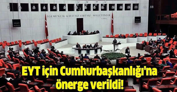 EYT için Cumhurbaşkanlığı'na önerge verildi!