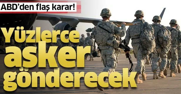 ABD'den flaş karar! Yüzlerce asker gönderecek