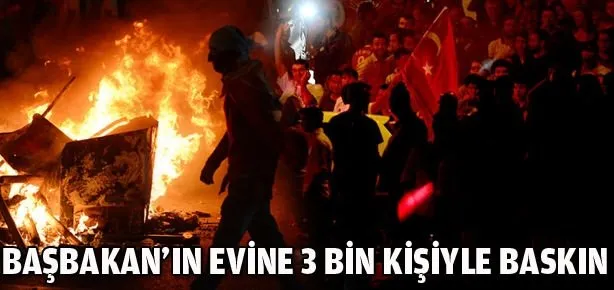 Başbakan’ın evine 3 bin kişiyle baskın