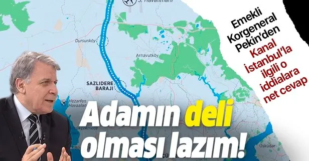 Emekli Korgeneral İsmail Hakkı Pekin: Kanal İstanbul’un savunma açısından bir riski yok