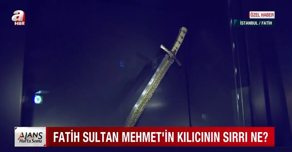 Fatih Sultan Mehmet’in kılıcı A Haber’de! İşte Fatih’in kılıcında yazılı olan dua! Kılıcın sırrı ne?