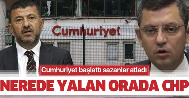 Nerede yalan orada CHP! Cumhuriyet’in başlattığı operasyona sazanlar atladı