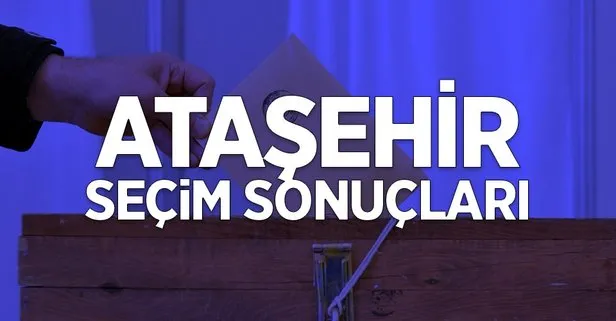 İstanbul Ataşehir 2019 yerel seçim sonuçları! AK Parti, CHP, SP kim önde?