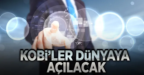 KOBİ’ler dünyaya açılacak
