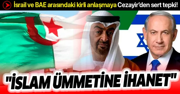 Cezayir'den İsrail-BAE anlaşmasına sert tepki: "İslam ümmetine yapılan bir ihanet"