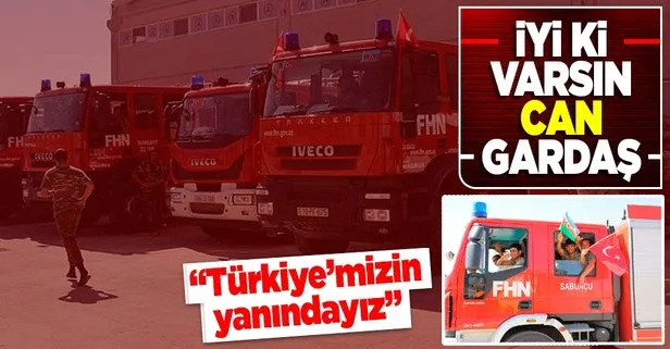 Azerbaycan’dan 220 itfaiye eri daha yangın bölgelerine geldi: Biz kardeş Türkiye’mizin yanındayız