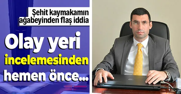 Şehit Kaymakam Muhammed Fatih Safitürk'ün ağabeyinden flaş iddia: Olay yeri incelemesinden hemen önce...