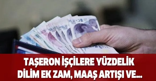 Taşeron işçilere yüzdelik dilim ek zam, maaş artışı ve...